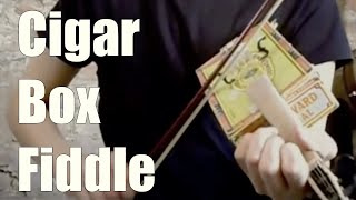 Cigar Box Fiddle [upl. by Arihsay819]