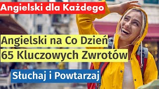 Angielski na Co Dzień 65 Kluczowych Wyrażeń i Pytań  Nauka Języka dla Każdego [upl. by Nydia]