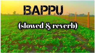 bappu  bappu  slowed amp reverb  bappu lofi song [upl. by Deerc]