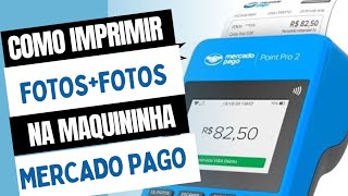 COMO IMPRIMIR FOTO NA MAQUININHA DO MERCADO PAGOcomo tirar fotos na máquina do mercado pago [upl. by Esirahc12]