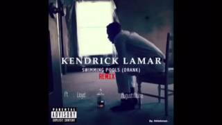 Kendrick Lamar  Swimming Pools Drank REMIX FT LloydAugust Alsina [upl. by Elly315]