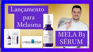 Lançamento para Melasma La RochePosay  MELA B3 Sérum [upl. by Acebber]