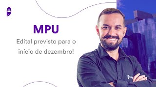 Concurso MPU Edital previsto para o início de dezembro [upl. by Teillo]