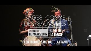 Sages Comme Des Sauvages en concert  Teaser [upl. by Newbill547]