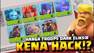 CoC Kena HACK KENAPA TROOPS DARK ELIKSIR TURUN HARGAnya [upl. by Janeczka]