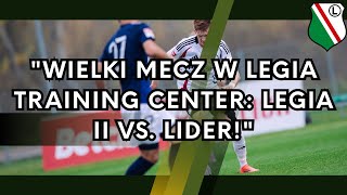 quotWielki Mecz w Legia Training Center Legia II vs Liderquot [upl. by Olnek]