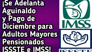 ¡Se Adelanta Aguinaldo y Pago de Diciembre para Adultos Mayores Pensionados ISSSTE e IMSS [upl. by Ennaer986]