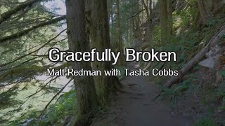 Gracefully Broken  Lyric Video  Matt Redman and Tasha Cobbs [upl. by Yensehc]