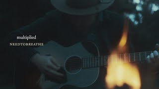 NEEDTOBREATHE  quotMultipliedquot Live Acoustic Video [upl. by Huttan]