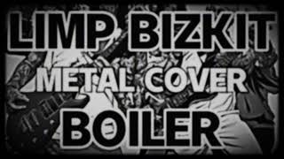 Limp Bizkit  Boiler METAL COVER [upl. by Arbmik]