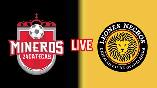 Mineros de Zacatecas vs Leones Negros Liga de Expansión MX En vivo Hoy partido de futebol [upl. by Anavrin]