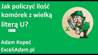 Excel  Jak policzyć ilość komórek z wielą literą U w komórkach  porada 285 [upl. by Pence618]