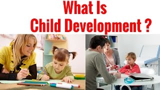 What Is Child Development [upl. by Heins795]