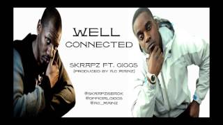 SKRAPZ FT GIGGS  WELL CONNECTED PRODUCED BY AC MAINZ [upl. by Oidgime]