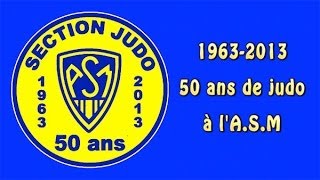 Historique 19632013 de la section JUDO à lASM [upl. by Katheryn]