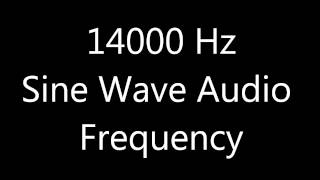 14000 Hz 14 kHz Sine Wave Sound Frequency Tone [upl. by Thagard]