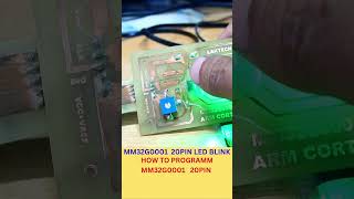 MM32G0001 20PIN LED BLINKHOW TO PROGRAMM MM32G0001 20PIN MCU ytSHORTS YT SHORTS [upl. by Esinej]