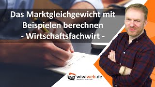 Das Marktgleichgewicht mit Beispielen berechnen ► wiwiwebde [upl. by Kirenoj]