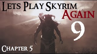 Lets Play Skyrim Again  Chapter 5 Ep 9 [upl. by Sandstrom]