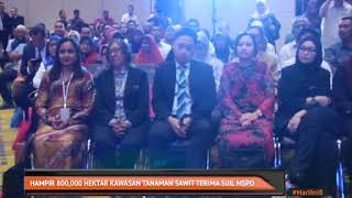 Hampir 800000 hektar kawasan tanaman sawit terima sijil MSPO [upl. by Sorel]