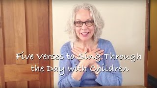 5 Verses to Sing Through the Day with Children [upl. by Payton]