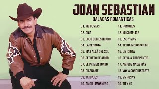 JOAN SEBASTIAN MIX 2022 🎵 JOAN SEBASTIAN 80S 90S EXTIOS BALADAS ROMANTICAS [upl. by Zelten387]