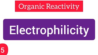 Electrophilicity  organic reactivity  simplified  Bholanath academy [upl. by Nal]