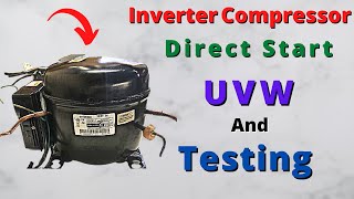 Inverter Refrigerator Compressor Direct Start amp UVW Testing  Embraco Fridge Board [upl. by Artemisia]