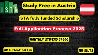 ISTA Austria Fully funded Scholarship 2025 for masters and PhD No IELTS No application fee [upl. by Tilden809]