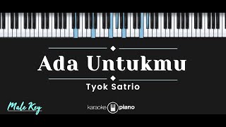 Ada Untukmu – Tyok Satrio KARAOKE PIANO  MALE KEY [upl. by Enivid]