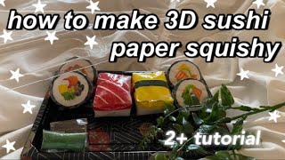 HOW TO MAKE 3D SUSHI PAPER SQUISHY  TUTORIAL [upl. by Corb]