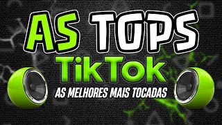 AS TOPS DO TIK TOK 2024  AS MELHORES MAIS TOCADAS DO TIKTOK 2024  SELEÇÃO MUSICAS E HITS 2024 [upl. by Noxid64]