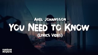 Axel Johansson  You Need to Know Lyrics [upl. by Dat240]