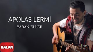 Apolas Lermi  Yaban Eller I Official Music Vid © 2013 Kalan Müzik [upl. by Notliw]