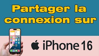 Comment faire un partage de connexion sur iPhone 16 [upl. by Giarla142]