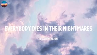 Everybody Dies In Their Nightmares  XXXTENTACION Lyrics [upl. by Ayeki]