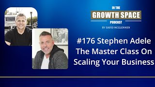 176 Stephen Adele  The Master Class On Scaling Your Business [upl. by Terr]