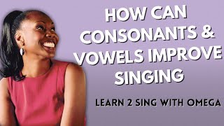 Learn 2 Sing With Omega l How can Consonants amp Vowels Improve Singing [upl. by Luapnhoj]