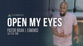 Open My Eyes  July 8th 2018  Pastor Brian J Edmonds [upl. by Nivram]