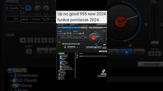 Up no good 955 new pumpin funkot pontianak 2024 single funkot [upl. by Swann804]