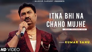 Itna Bhi Na Chaho Mujhe  Kumar Sanu  Alka Yagnik  Romantic Song Kumar Sanu Hits Songs [upl. by Cavallaro]