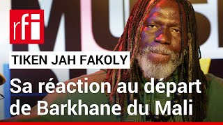 Tiken Jah Fakoly 23 réagit au départ de Barkhane du Mali • RFI [upl. by Inavoj]