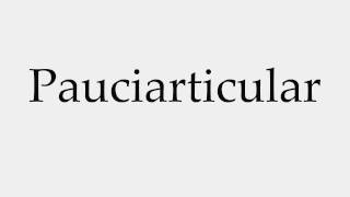 How to Pronounce Pauciarticular [upl. by Witha]