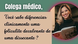 Dermatologia na prática  foliculite decalvante x foliculite dissecante [upl. by Enairda259]