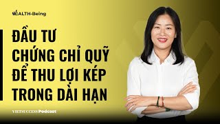 WealthBeing 9 Đầu tư chứng chỉ quỹ để thu lợi kép trong dài hạnI Lương Thị Mỹ Hạnh Dragon Capital [upl. by Fesoj]