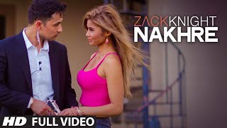 Exclusive Nakhre FULL VIDEO Song  Zack Knight  TSeries [upl. by Atinna]