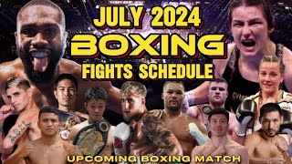 JULY 2024 BOXING FIGHTS SCHEDULE [upl. by Eilitan]