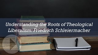 Understanding the Roots of Theological Liberalism Friedrich Schleiermacher  Michael Reeves [upl. by Kanya]