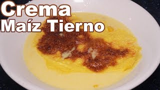 Crema de Maíz Tierno Receta Fácil  Recetas de Cocina Casera [upl. by Hirza]