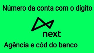 Como ver número da conta com o dígito agência e cód do Banco NEXT [upl. by Assilav]